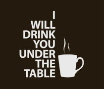 drink you under the table.