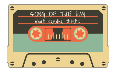 song of the day | what sandra thinks