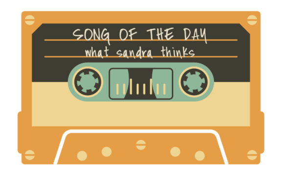 song of the day | what sandra thinks