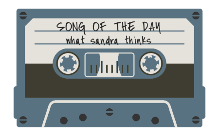 song of the day | what sandra thinks